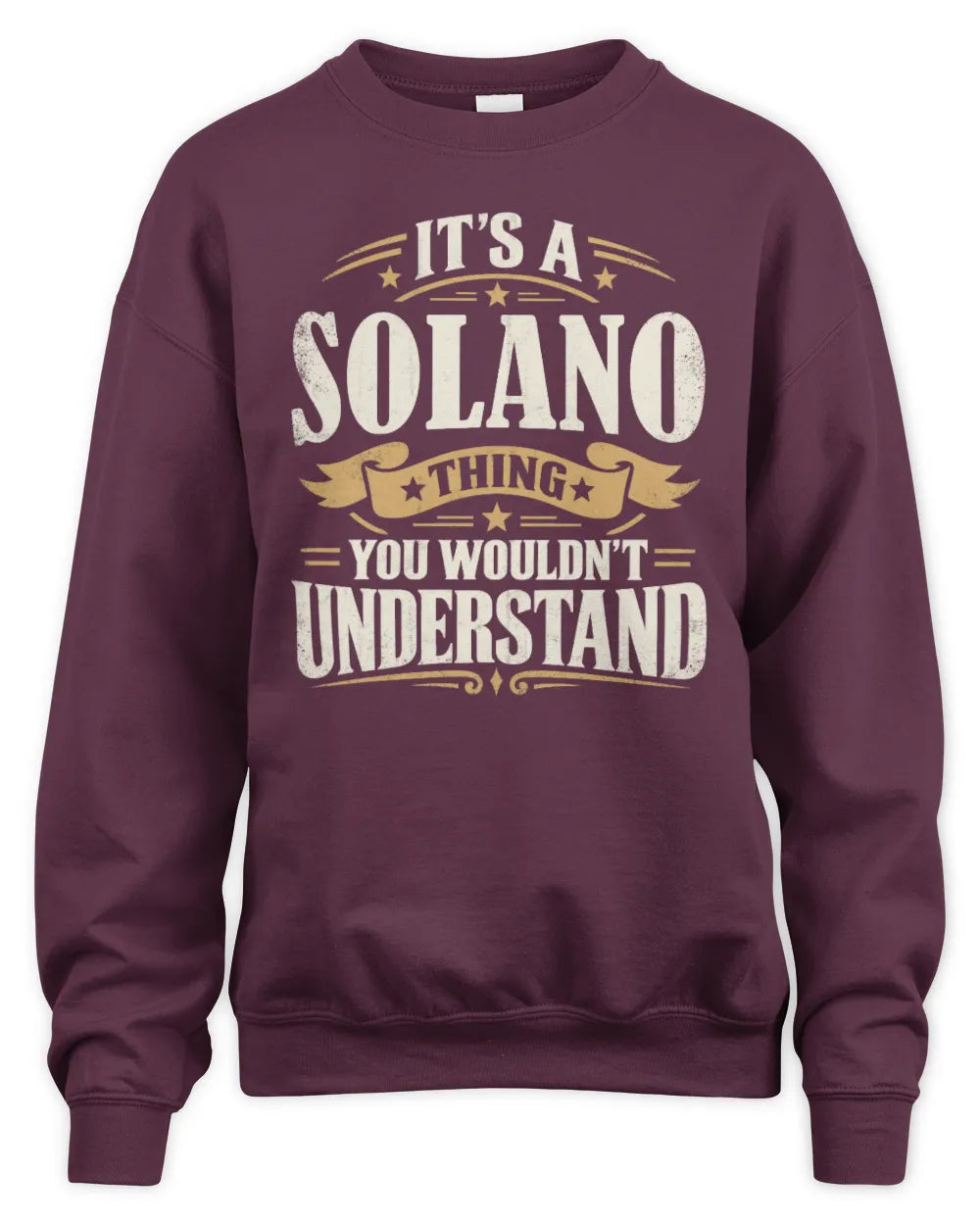 SOLANO P08 TH51 - Personalized “It’s a/an [NAME] Thing – You Wouldn’t Understand” Shirt - Unisex Sweatshirt - Maroon