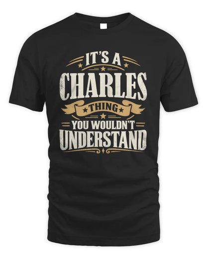 CHARLES P08 TH51 - Personalized “It’s a/an [NAME] Thing – You Wouldn’t Understand” Shirt - Unisex Standard T-Shirt - Black