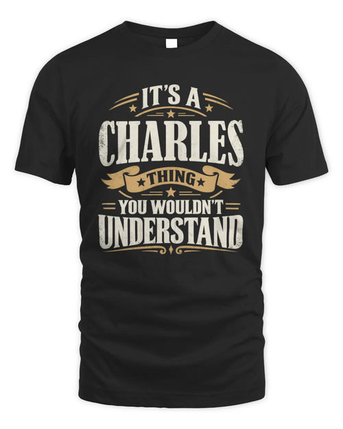 CHARLES P08 TH51 - Personalized “It’s a/an [NAME] Thing – You Wouldn’t Understand” Shirt - Unisex Standard T-Shirt - Black