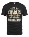 CHARLES P08 TH51 - Personalized “It’s a/an [NAME] Thing – You Wouldn’t Understand” Shirt