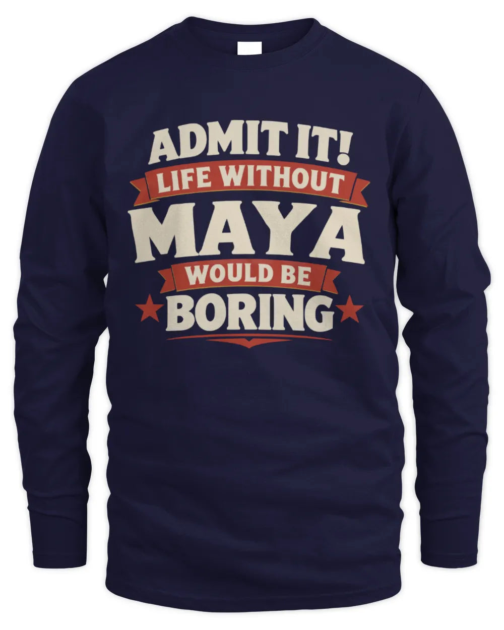 MAYA P4 KT003 Personalized Funny Quote Apparel “Life Without NAME Would Be Boring” - Men's Long Sleeved T-Shirt - Navy
