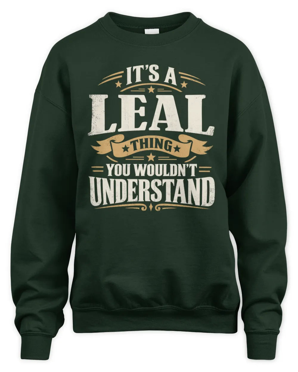 LEAL P08 TH51 - Personalized “It’s a/an [NAME] Thing – You Wouldn’t Understand” Shirt - Unisex Sweatshirt - Forest Green