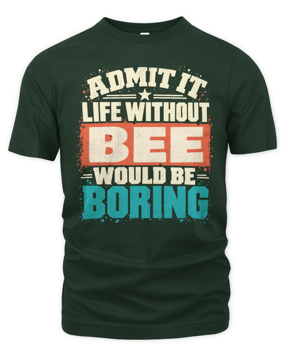 BEE P02-TH11-226 Personalized Admit It Life Without [Name] Would Be Boring T-Shirt - Custom Name Funny Gift - Unisex Standard T-Shirt - Forest Green