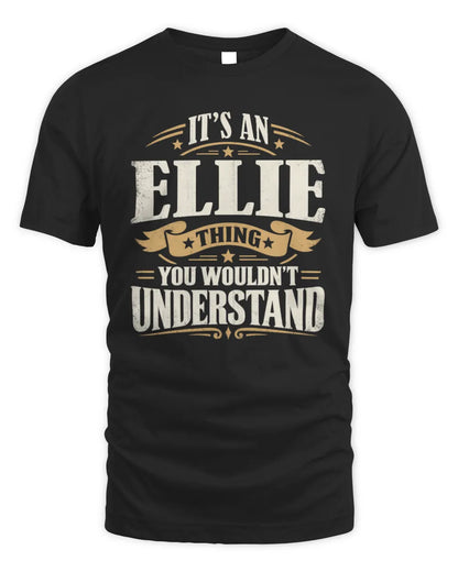ELLIE P08 TH51 - Personalized “It’s a/an [NAME] Thing – You Wouldn’t Understand” Shirt - Unisex Standard T-Shirt - Black