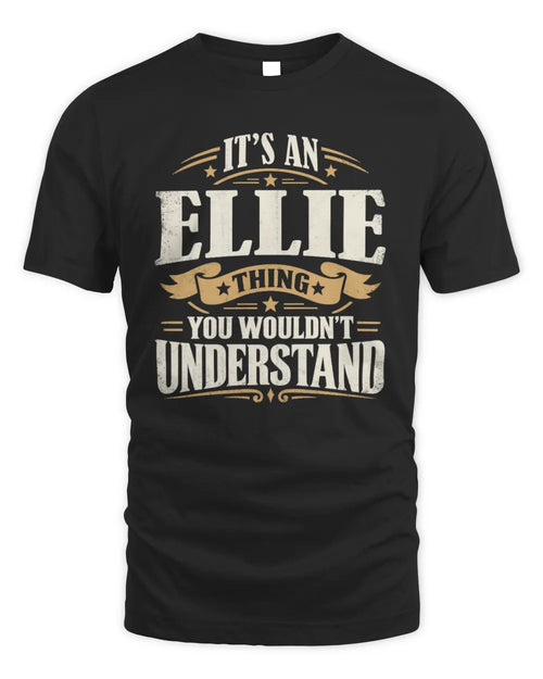 ELLIE P08 TH51 - Personalized “It’s a/an [NAME] Thing – You Wouldn’t Understand” Shirt - Unisex Standard T-Shirt - Black