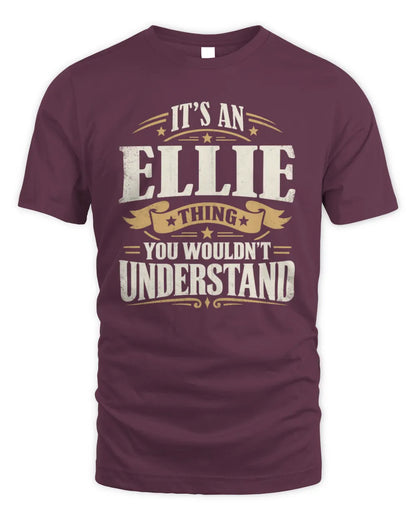 ELLIE P08 TH51 - Personalized “It’s a/an [NAME] Thing – You Wouldn’t Understand” Shirt - Unisex Standard T-Shirt - Maroon