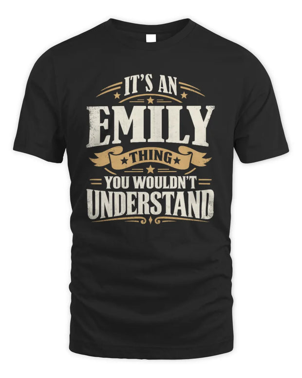 EMILY P08 TH51 - Personalized “It’s a/an [NAME] Thing – You Wouldn’t Understand” Shirt