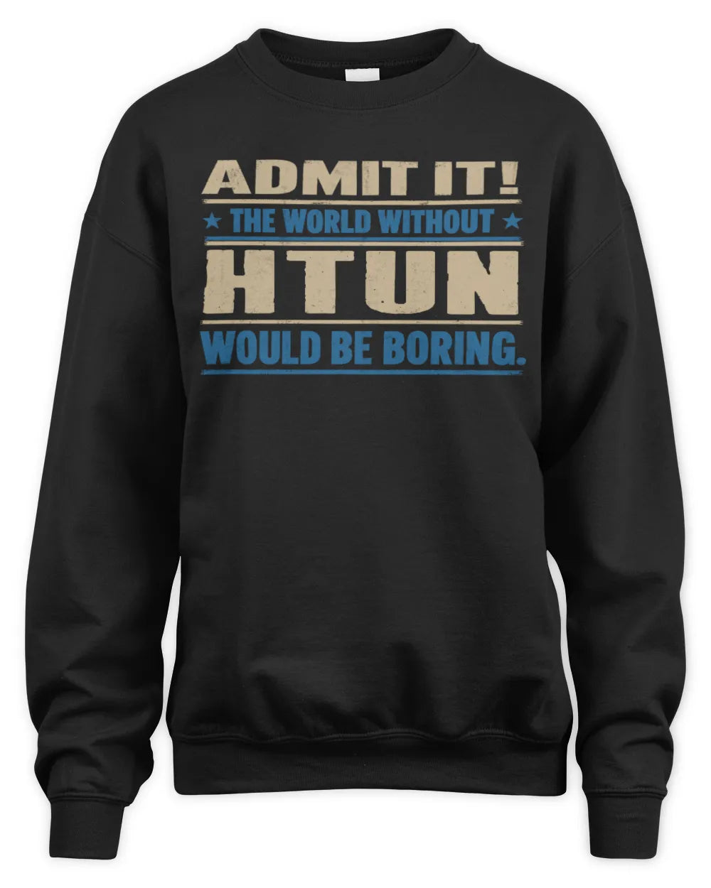 HTUN TP68-K2-968 – Personalized Funny Quote Apparel “The World Without NAME Would Be Boring” - Unisex Sweatshirt - Black