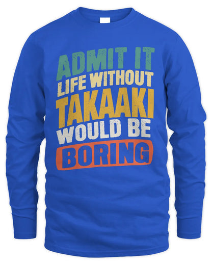 TAKAAKI TP88-K4-229
Personalized Funny Quote Apparel “Life Without NAME Would Be Boring” - Men's Long Sleeved T-Shirt - Royal