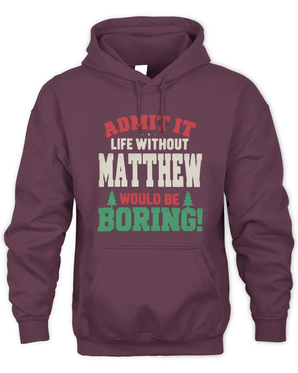MATTHEW P5 TH08 Christmas T-Shirt – “Life Without NAME Would Be Boring” - Unisex Hoodie - Maroon