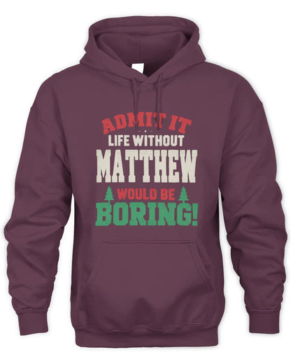 MATTHEW P5 TH08 Christmas T-Shirt – “Life Without NAME Would Be Boring” - Unisex Hoodie - Maroon