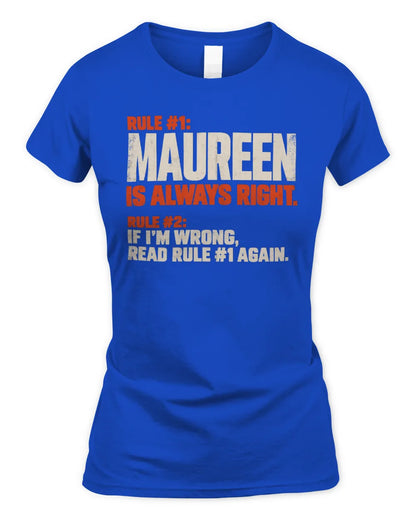 MAUREEN NP1-H006 
Always Right Personalized Name T-Shirt – Funny Custom Name Shirt - Women's Standard T-Shirt - Royal