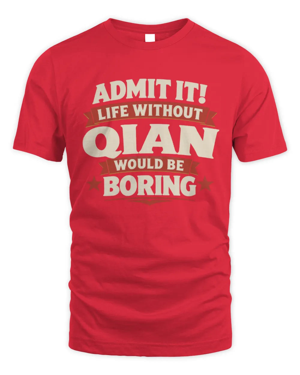 QIAN P4 KT003 Personalized Funny Quote Apparel “Life Without NAME Would Be Boring” - Unisex Standard T-Shirt - Red