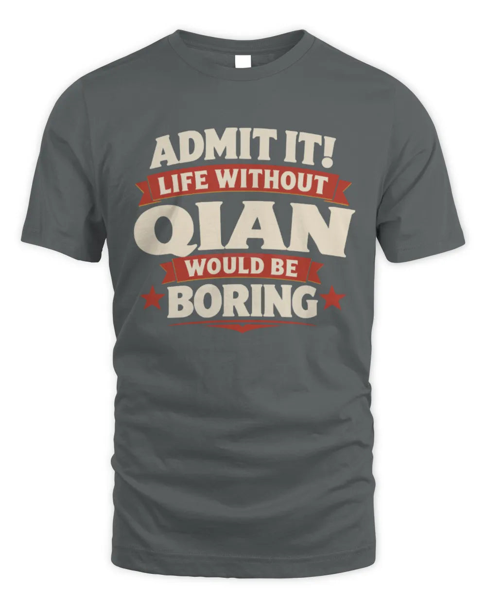 QIAN P4 KT003 Personalized Funny Quote Apparel “Life Without NAME Would Be Boring” - Unisex Standard T-Shirt - Charcoal