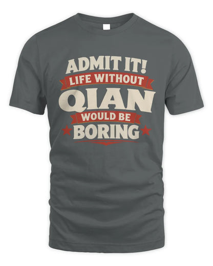 QIAN P4 KT003 Personalized Funny Quote Apparel “Life Without NAME Would Be Boring” - Unisex Standard T-Shirt - Charcoal