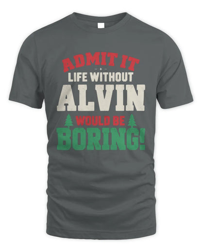 ALVIN P5 TH08 Christmas T-Shirt – “Life Without NAME Would Be Boring” - Unisex Standard T-Shirt - Charcoal