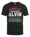 ALVIN P5 TH08 Christmas T-Shirt – “Life Without NAME Would Be Boring”