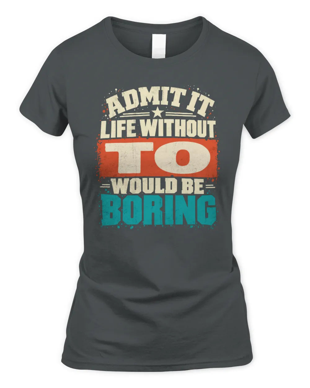 TO P02-TH11-226 Personalized Admit It Life Without [Name] Would Be Boring T-Shirt - Custom Name Funny Gift - Women's Standard T-Shirt - Charcoal