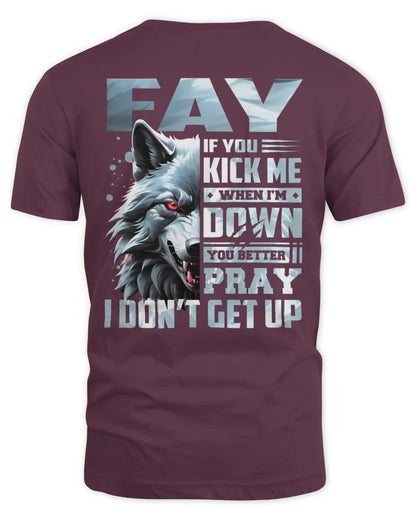 FAY AP62-K4-666 - Personalized Fierce Wolf Quote Apparel “If You Kick Me When I’m Down, You Better Pray I Don’t Get Up” - Unisex Standard T-Shirt - Maroon