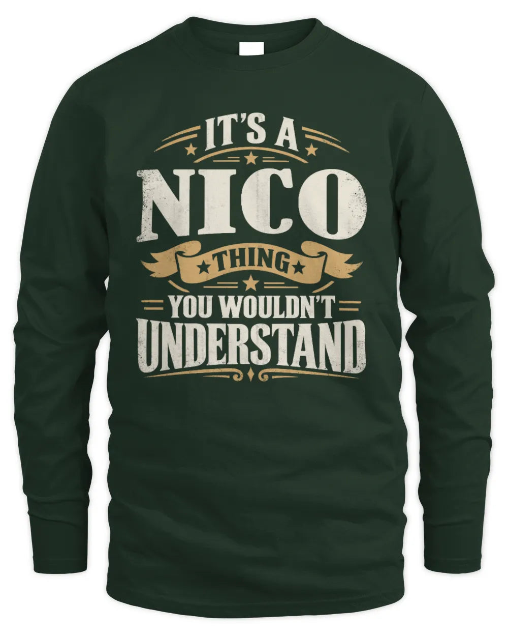 NICO P08 TH51 - Personalized “It’s a/an [NAME] Thing – You Wouldn’t Understand” Shirt - Men's Long Sleeved T-Shirt - Forest Green