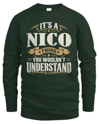 NICO P08 TH51 - Personalized “It’s a/an [NAME] Thing – You Wouldn’t Understand” Shirt - Men's Long Sleeved T-Shirt - Forest Green