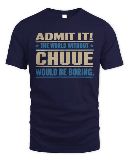 CHUUE TP68-K2-968 – Personalized Funny Quote Apparel “The World Without NAME Would Be Boring” - Unisex Standard T-Shirt - Navy