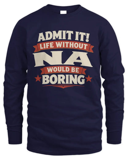 NA P4 KT003 Personalized Funny Quote Apparel “Life Without NAME Would Be Boring” - Men's Long Sleeved T-Shirt - Navy