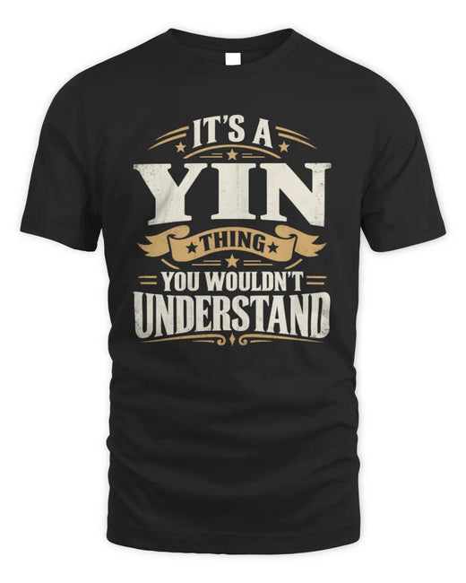 YIN P08 TH51 - Personalized “It’s a/an [NAME] Thing – You Wouldn’t Understand” Shirt