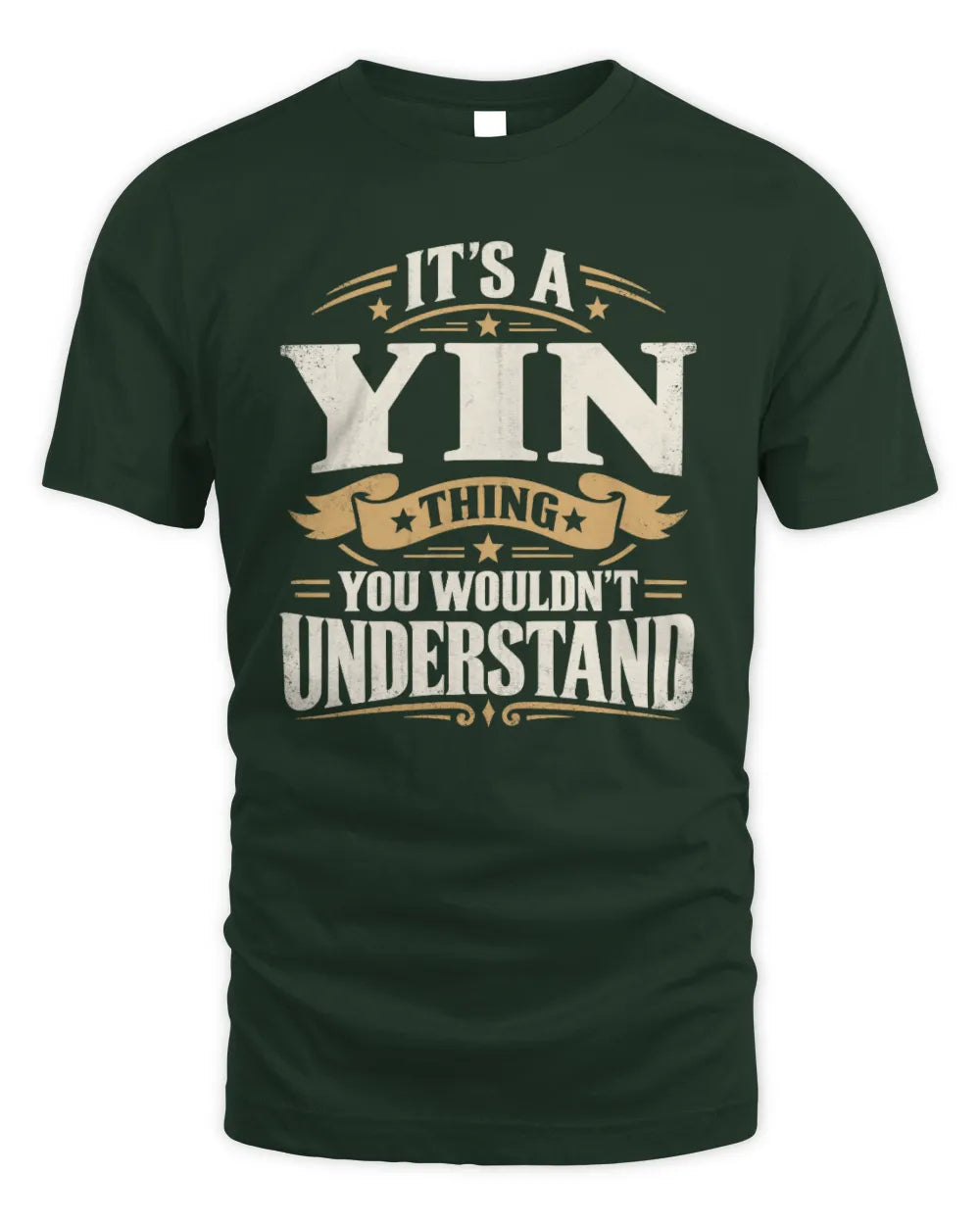 YIN P08 TH51 - Personalized “It’s a/an [NAME] Thing – You Wouldn’t Understand” Shirt - Unisex Standard T-Shirt - Forest Green