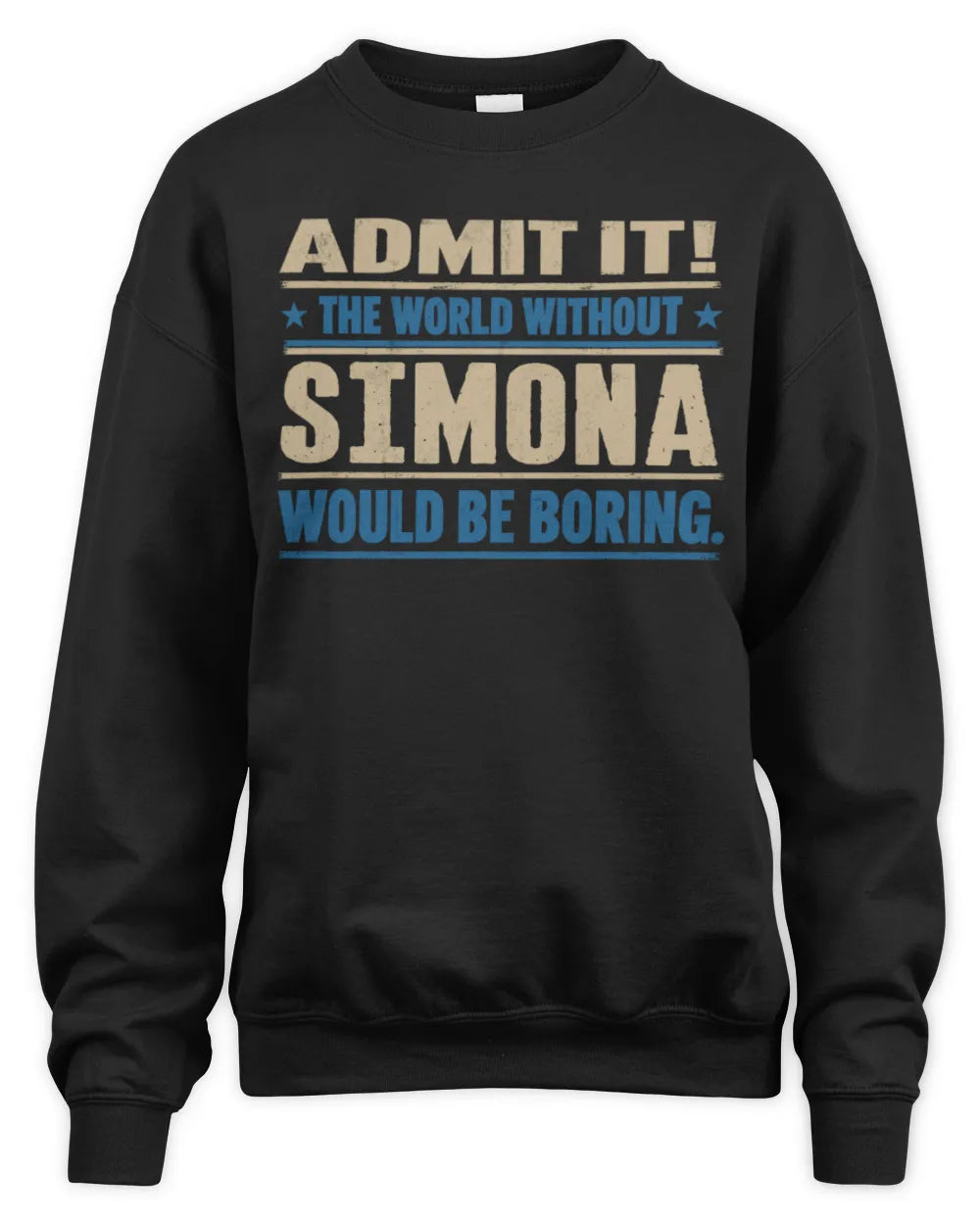 SIMONA TP68-K2-968 – Personalized Funny Quote Apparel “The World Without NAME Would Be Boring” - Unisex Sweatshirt - Black