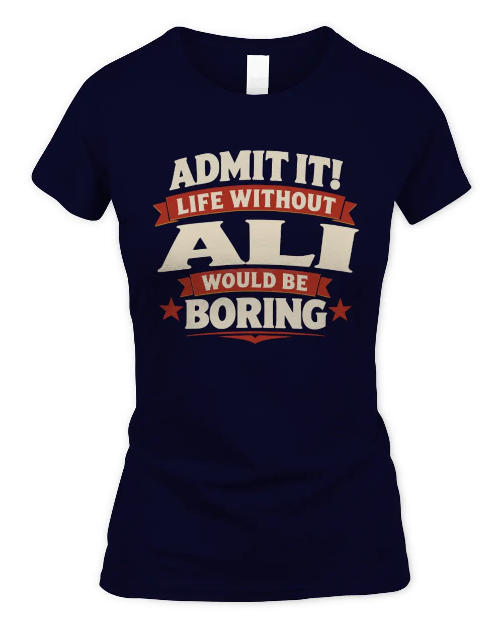ALI P4 KT003 Personalized Funny Quote Apparel “Life Without NAME Would Be Boring” - Women's Standard T-Shirt - Navy