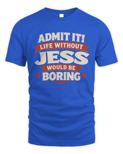 JESS P4 KT003 Personalized Funny Quote Apparel “Life Without NAME Would Be Boring” - Unisex Standard T-Shirt - Royal