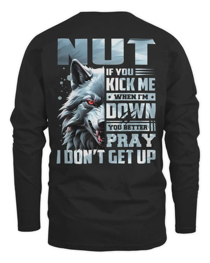 NUT AP62-K4-666 - Personalized Fierce Wolf Quote Apparel “If You Kick Me When I’m Down, You Better Pray I Don’t Get Up” - Men's Long Sleeved T-Shirt - Black