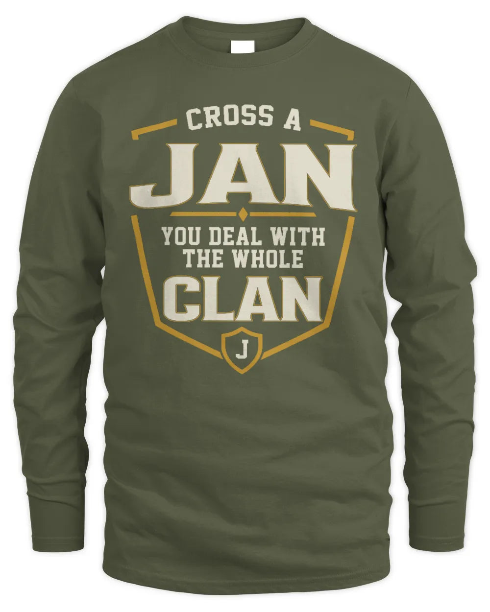 JAN NT1-K008 Cross A/An NAME, You Deal With the Whole Clan | Personalized Vintage T-Shirt - Men's Long Sleeved T-Shirt - Military Green