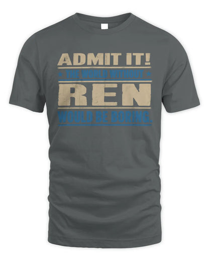 REN TP68-K2-968 – Personalized Funny Quote Apparel “The World Without NAME Would Be Boring” - Unisex Standard T-Shirt - Charcoal