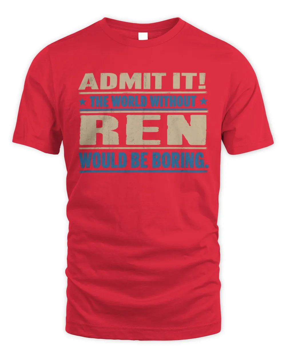 REN TP68-K2-968 – Personalized Funny Quote Apparel “The World Without NAME Would Be Boring” - Unisex Standard T-Shirt - Red
