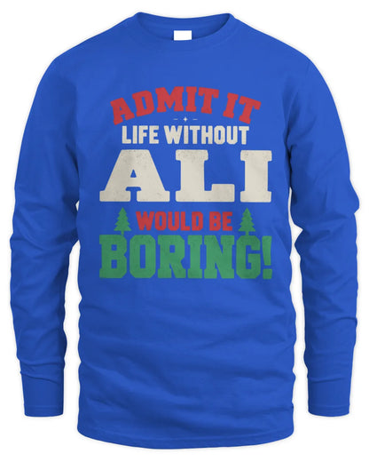 ALI P5 TH08 Christmas T-Shirt – “Life Without NAME Would Be Boring” - Men's Long Sleeved T-Shirt - Royal