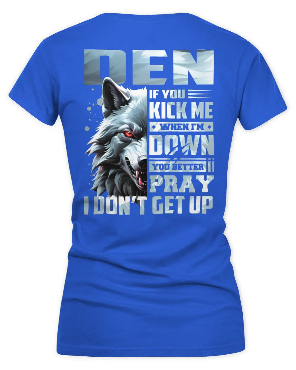 DEN AP62-K4-666 - Personalized Fierce Wolf Quote Apparel “If You Kick Me When I’m Down, You Better Pray I Don’t Get Up” - Women's V-Neck T-Shirt - Royal