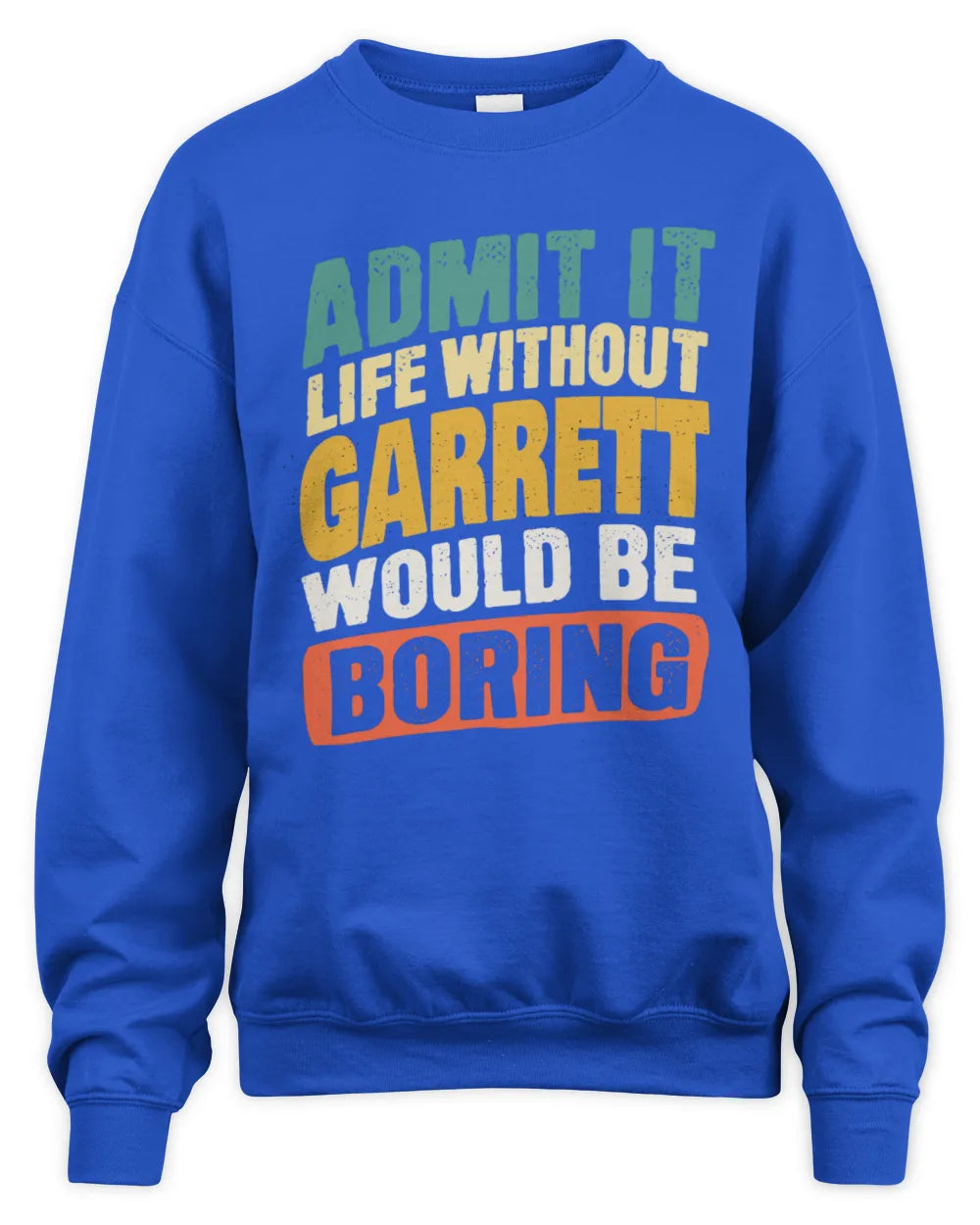 GARRETT TP88-K4-229
Personalized Funny Quote Apparel “Life Without NAME Would Be Boring” - Unisex Sweatshirt - Royal