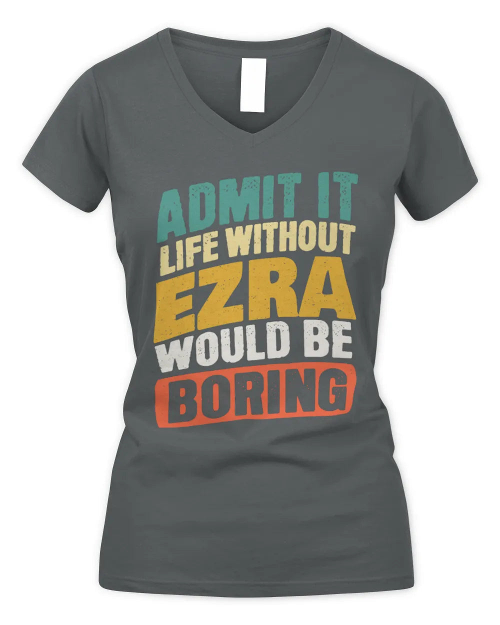 EZRA TP88-K4-229
Personalized Funny Quote Apparel “Life Without NAME Would Be Boring” - Women's V-Neck T-Shirt - Charcoal
