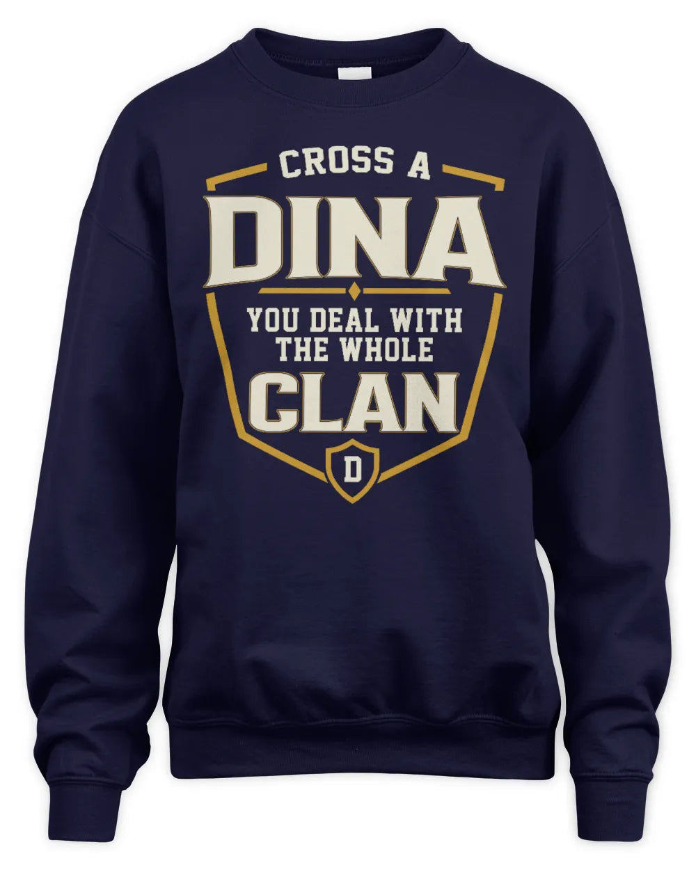 DINA NT1-K008 Cross A/An NAME, You Deal With the Whole Clan | Personalized Vintage T-Shirt - Unisex Sweatshirt - Navy