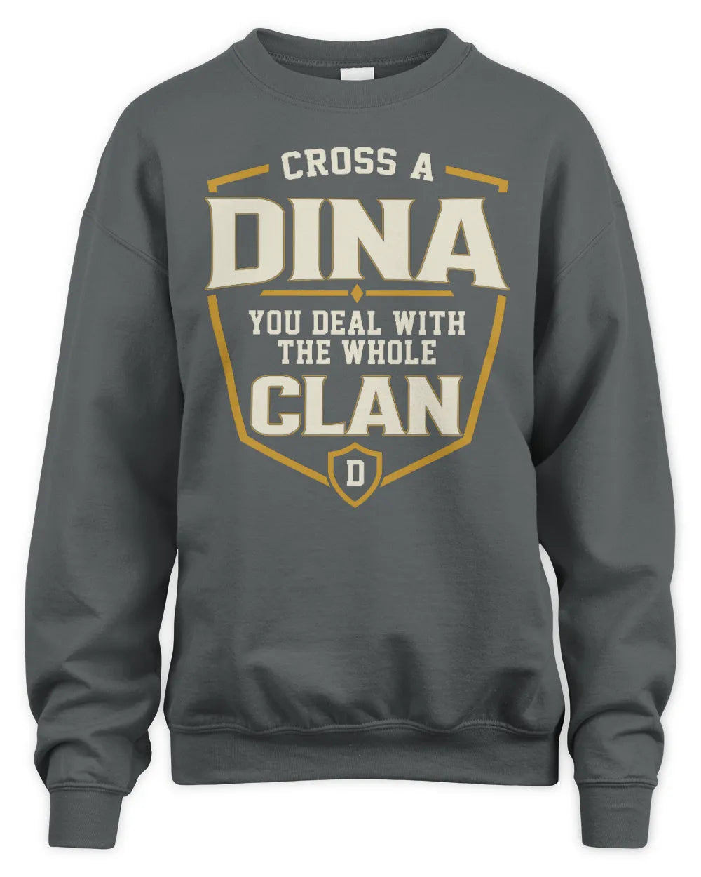 DINA NT1-K008 Cross A/An NAME, You Deal With the Whole Clan | Personalized Vintage T-Shirt - Unisex Sweatshirt - Charcoal