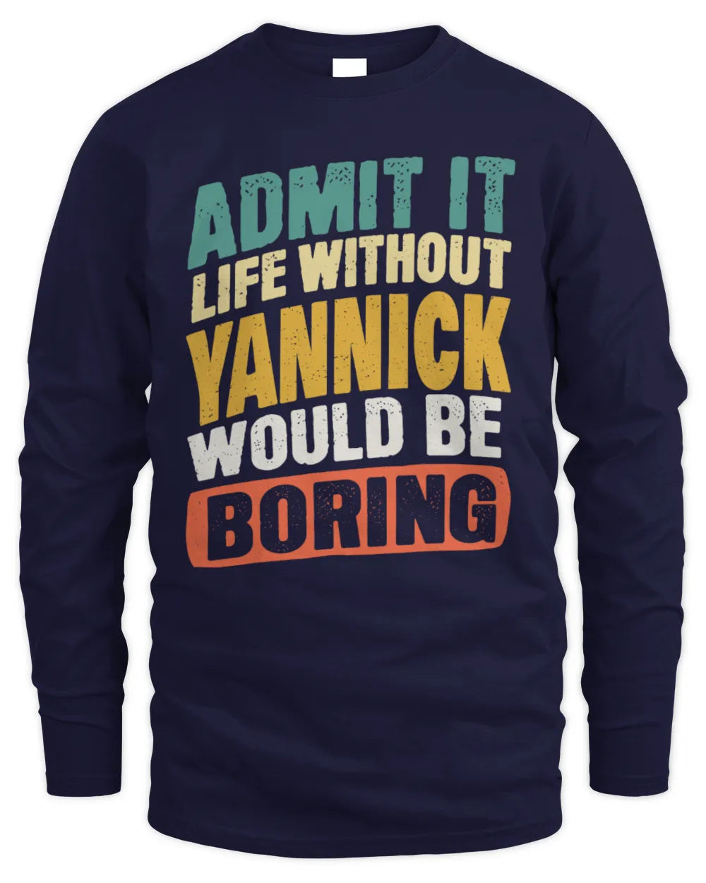 YANNICK TP88-K4-229
Personalized Funny Quote Apparel “Life Without NAME Would Be Boring” - Men's Long Sleeved T-Shirt - Navy