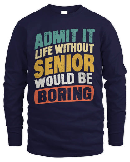 SENIOR TP88-K4-229
Personalized Funny Quote Apparel “Life Without NAME Would Be Boring” - Men's Long Sleeved T-Shirt - Navy