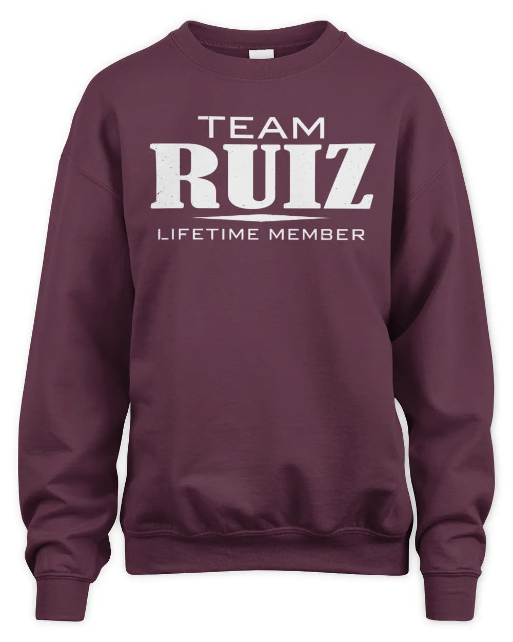 RUIZ BL62-K4-128 - Personalized “Team NAME Lifetime Member” - Unisex Sweatshirt - Maroon