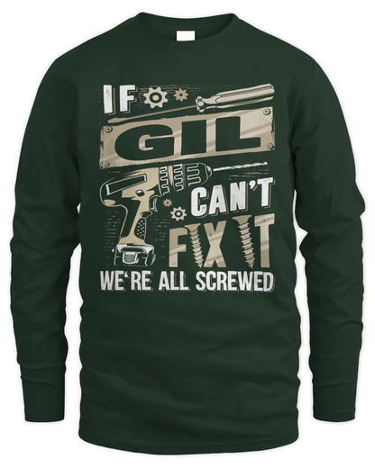 GIL TX03 P02 - Personalized Handyman Mechanic Shirt “If NAME Can’t Fix It, We’re All Screwed” - Men's Long Sleeved T-Shirt - Forest Green