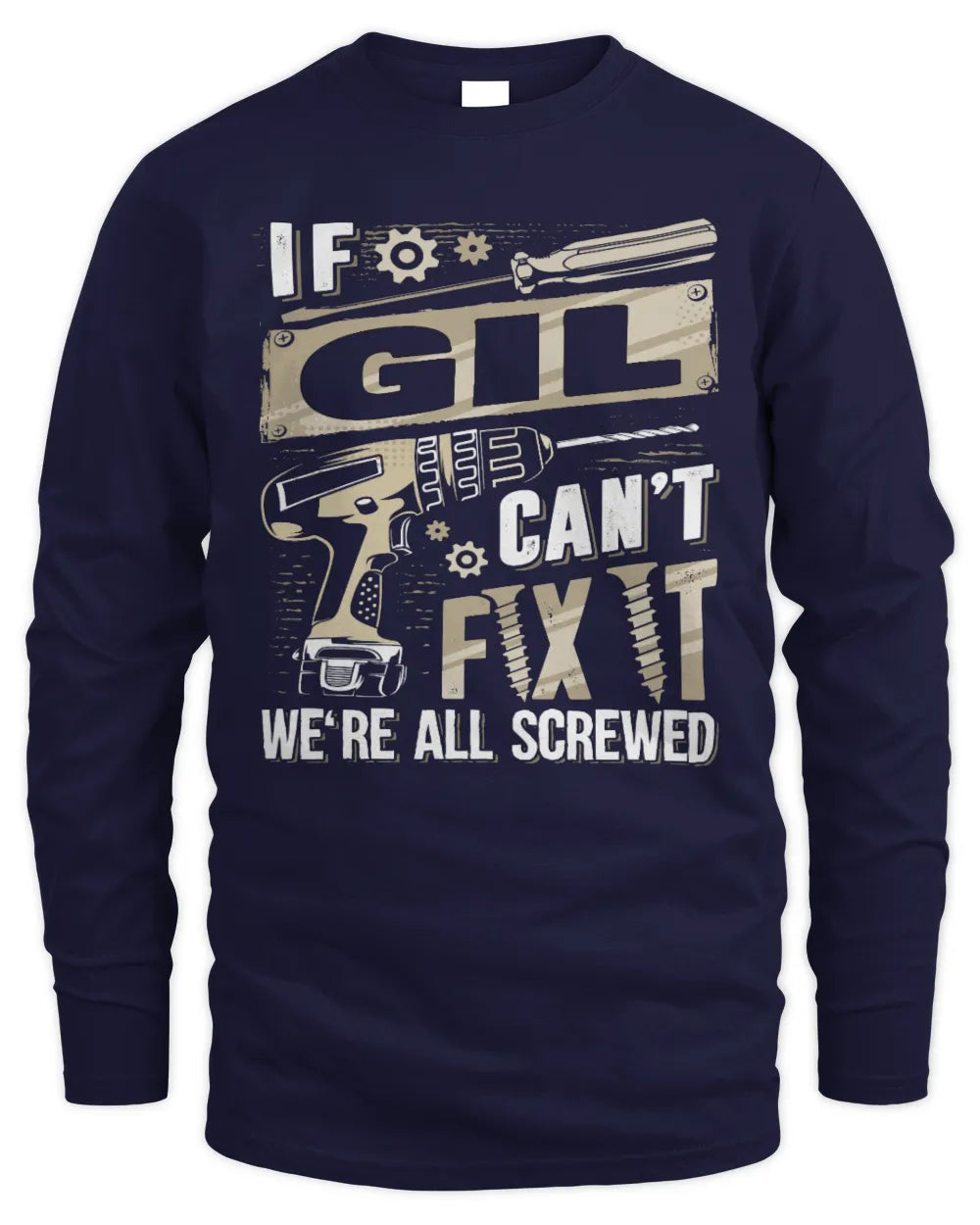 GIL TX03 P02 - Personalized Handyman Mechanic Shirt “If NAME Can’t Fix It, We’re All Screwed” - Men's Long Sleeved T-Shirt - Navy