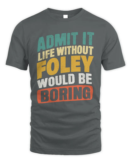 FOLEY TP88-K4-229
Personalized Funny Quote Apparel “Life Without NAME Would Be Boring” - Unisex Standard T-Shirt - Charcoal