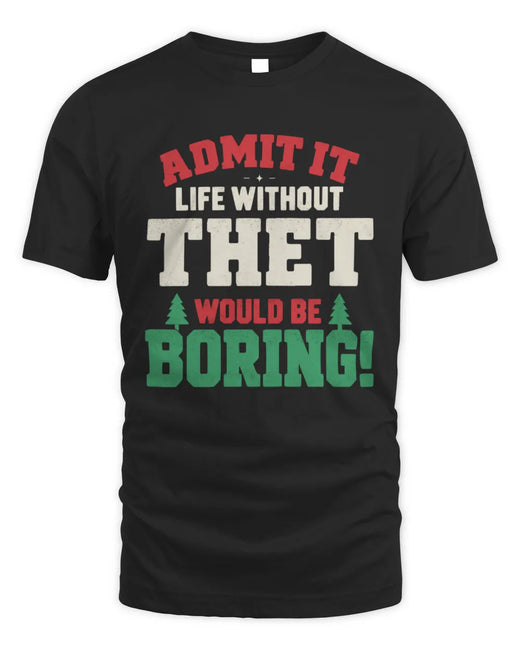 THET P5 TH08 Christmas T-Shirt – “Life Without NAME Would Be Boring”