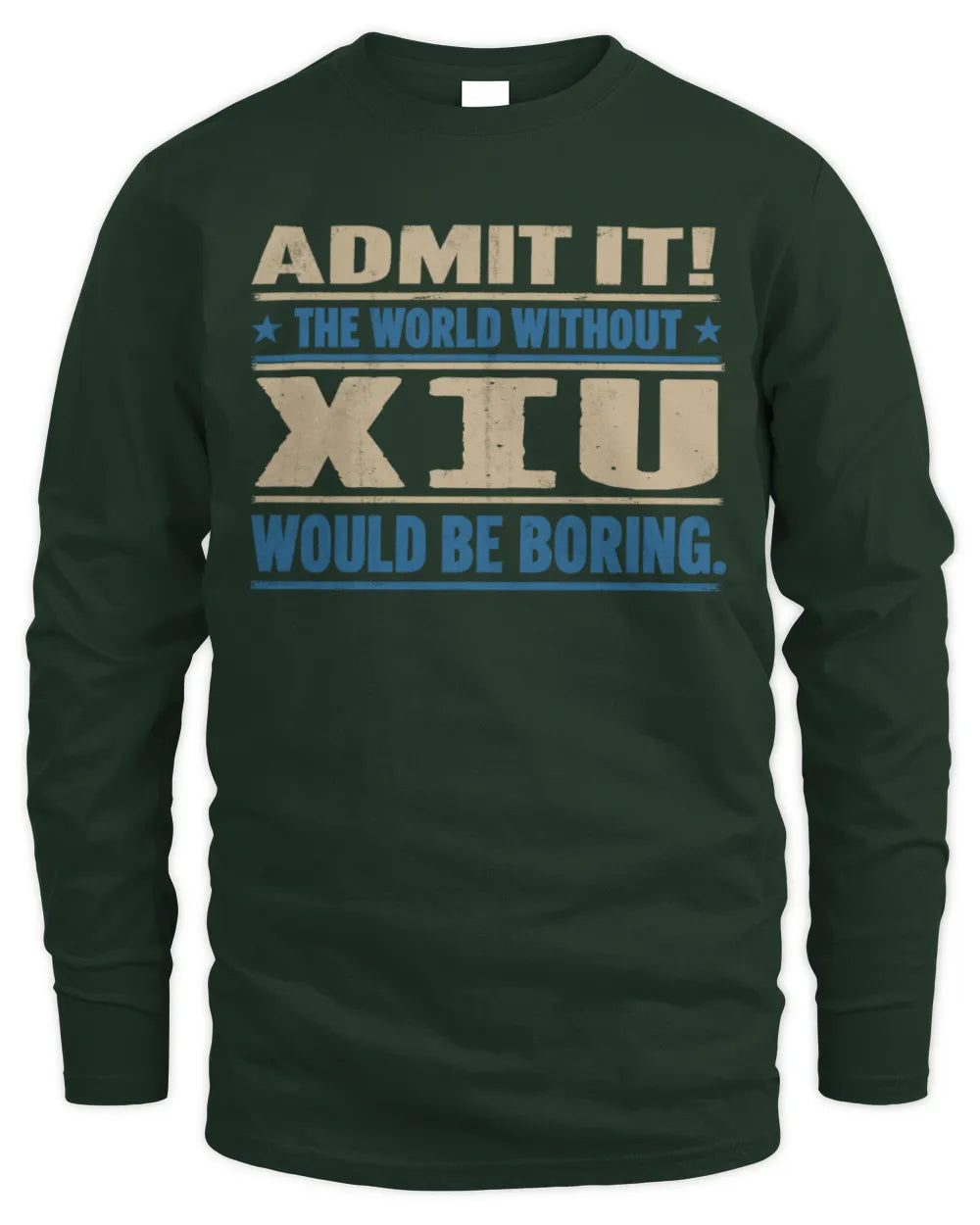 XIU TP68-K2-968 – Personalized Funny Quote Apparel “The World Without NAME Would Be Boring” - Men's Long Sleeved T-Shirt - Forest Green